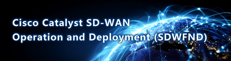 【新コース】Cisco Catalyst SD-WAN Operation and Deployment (SDWFND)　リリース！